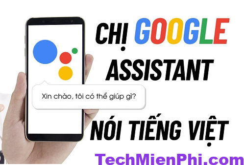 Cách nói chuyện với Chị Google miễn phí trên máy tính và điện thoại