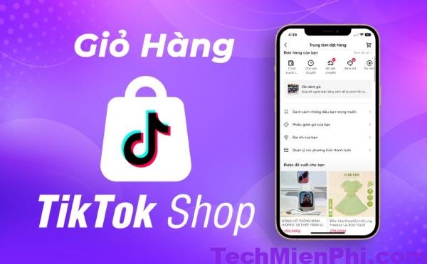 Tại sao không thấy giỏ hàng trên tiktok? Cách hiển thị giỏ hàng