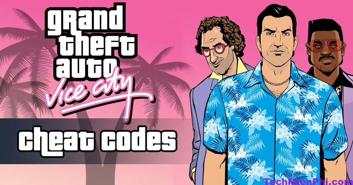 Code GTA Vice City – Full mã lệnh siêu xe, vũ khí, bất tử game GTA