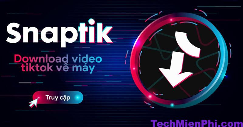 SnapTik App: Tải video TikTok, Douyin, FaceBook không LOGO