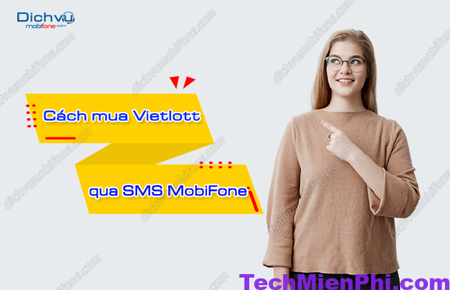 Mua Vietlott qua SMS Mobifone – Nhanh tay, nhận ngay giải thưởng cực lớn