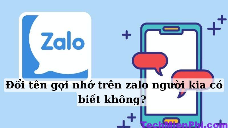 Giải đáp: Đổi tên gợi nhớ trên Zalo người kia có biết không?